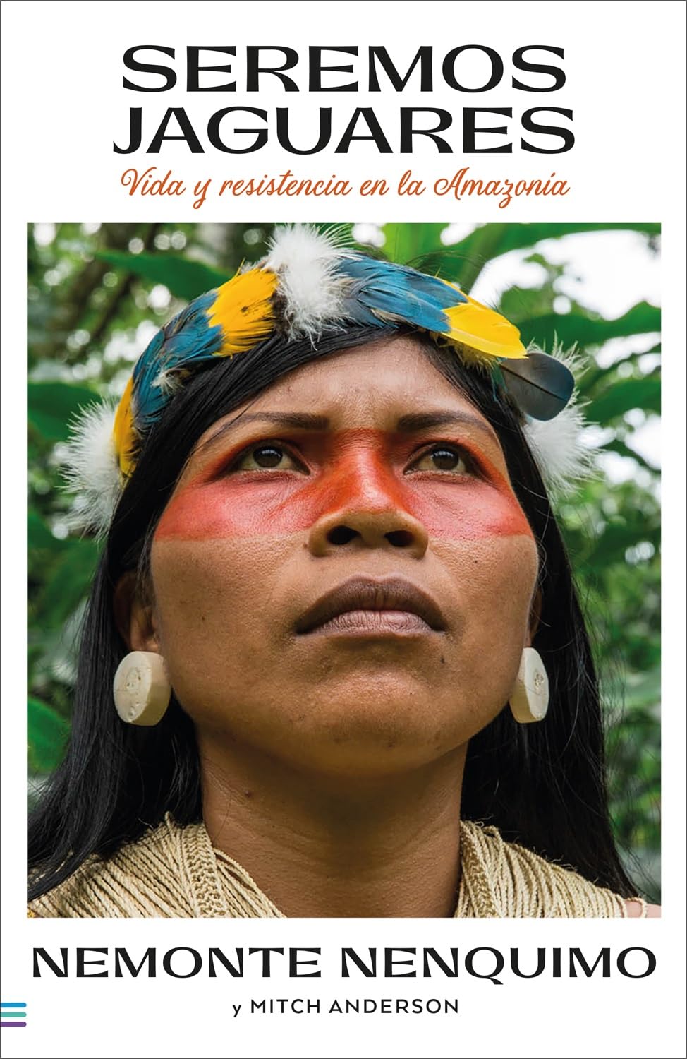 Libro Seremos jaguares. Vida y resistencia en la Amazonía