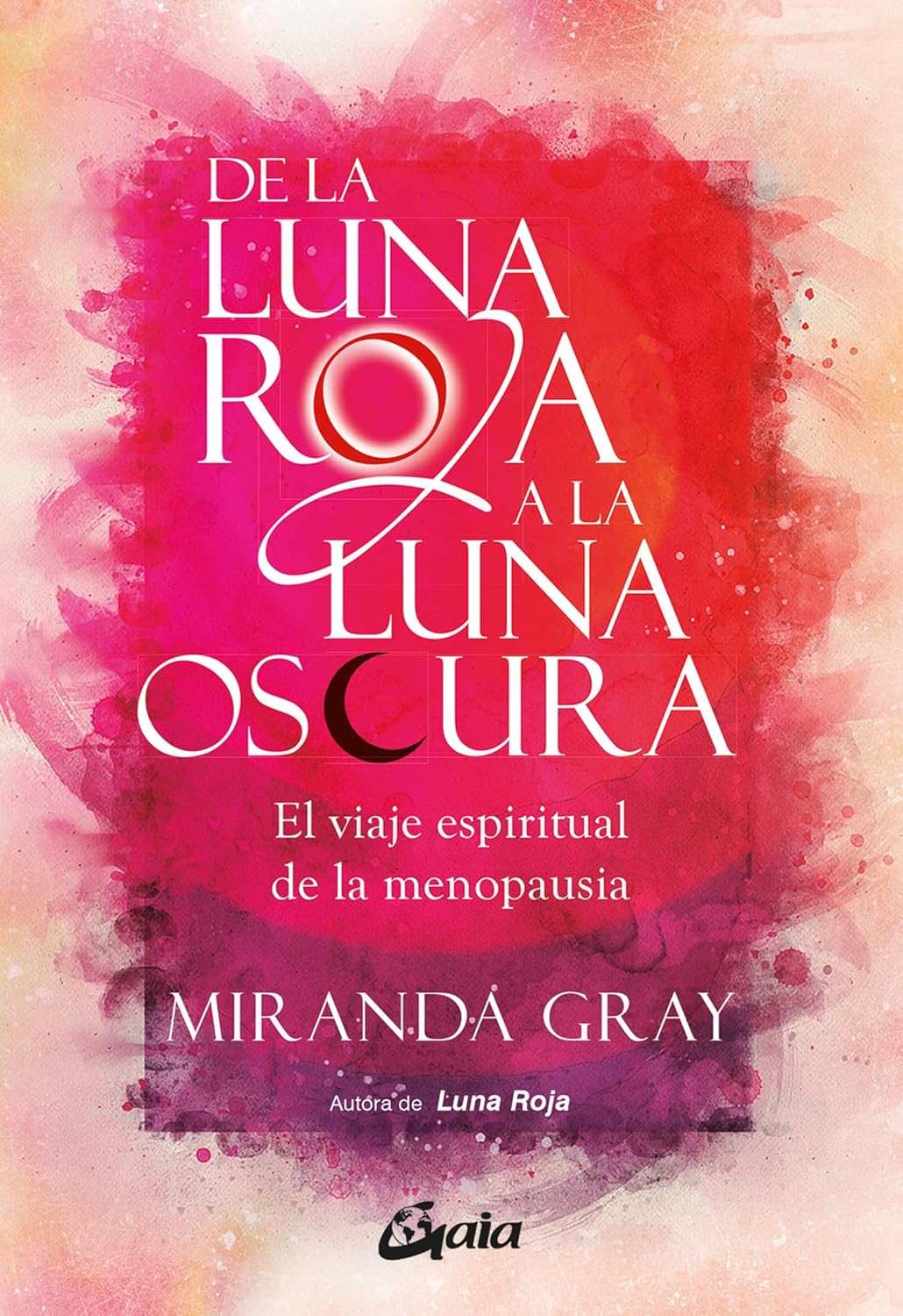 Libro De la luna roja a la luna oscura. El viaje espiritual de la menopausia