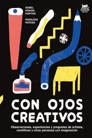 Libro Con ojos creativos. Observaciones, experiencias y preguntas de artistas, científicos y otras personas con imaginación
