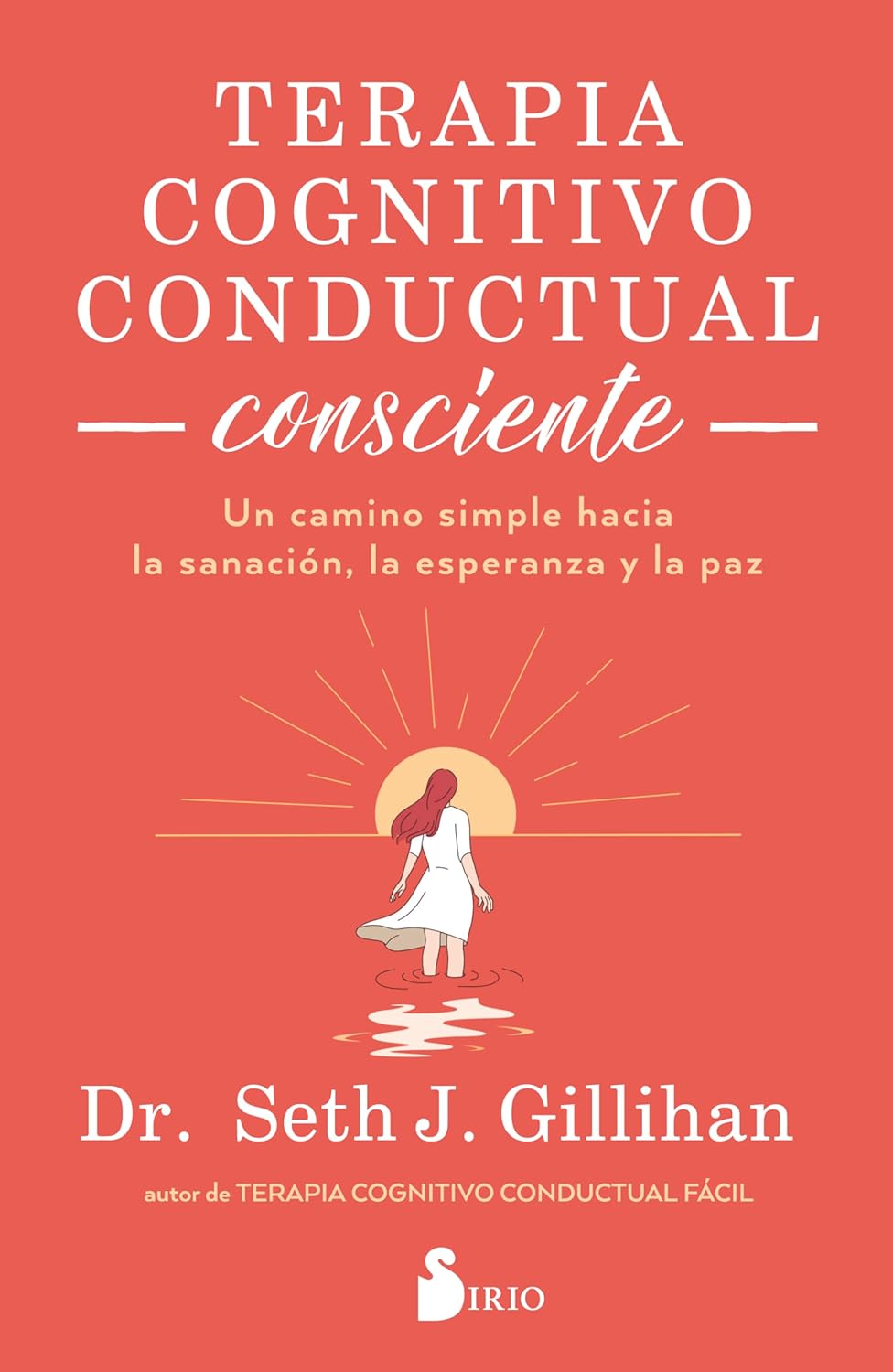 Libro Terapia cognitivo conductual consciente. Un camino simple hacia la sanación, la esperanza y la paz