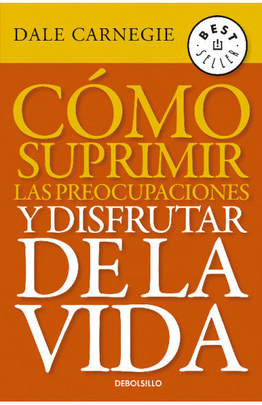 Libro Cómo suprimir las preocupaciones y disfrutar de la vida