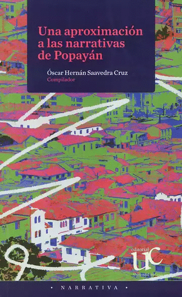Libro Una aproximación a las narrativas de Popayán