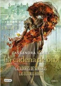 Libro Cazadores de Sombras: Las últimas horas. La cadena de oro