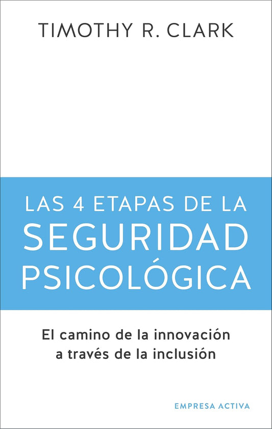 Libro Las 4 etapas de la seguridad psicológica: El camino de la innovación a través de la inclusión