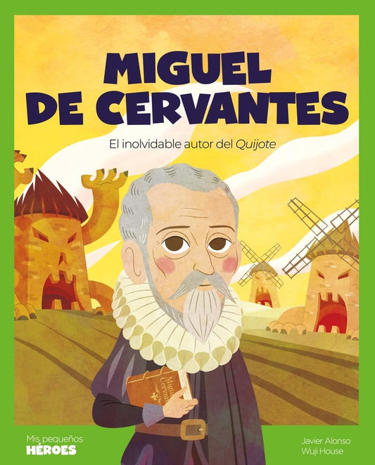 Libro Miguel de Cervantes. El inolvidable autor del Quijote