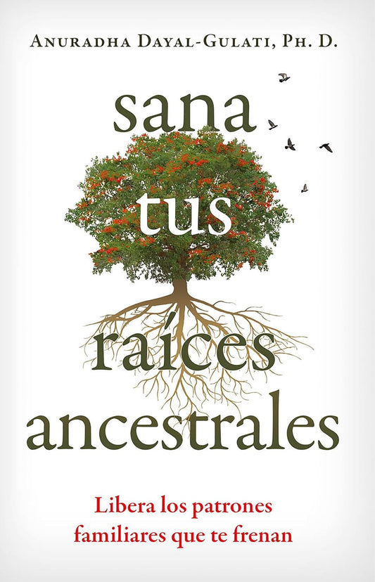 Libro Sana tus raíces ancestrales: Libera los patrones familiares