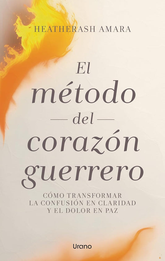 Libro El método del corazón guerrero. Cómo transformar la confusión en claridad y el dolor en paz