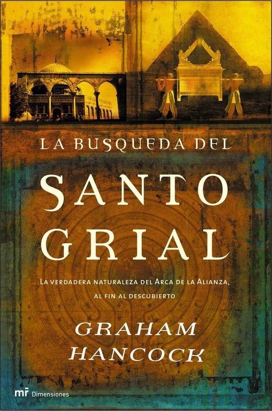 Libro La Búsqueda del Santo Grial: La Verdadera Naturaleza del Arca de la Alianza al fin al descubierto