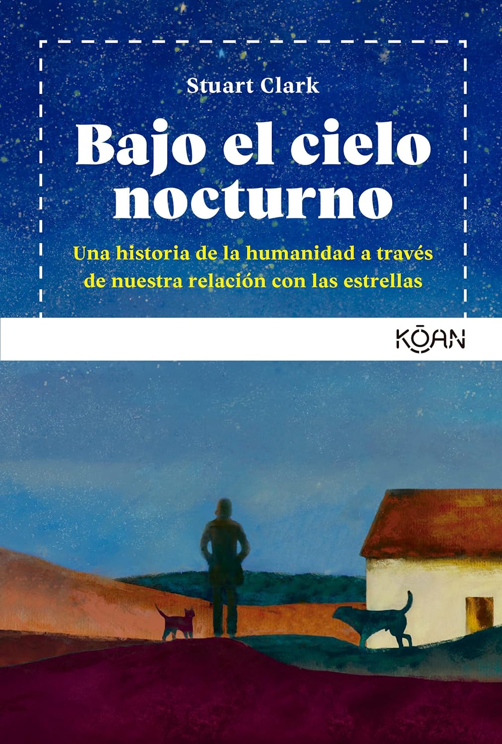 Libro Bajo el cielo nocturno: Una historia de la humanidad a través de nuestra relación con las estrellas