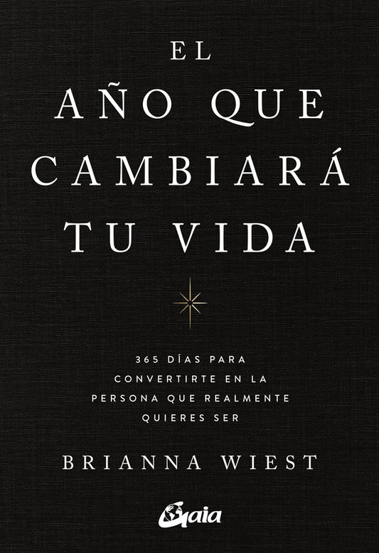 LIbro El año que cambiará tu vida. 365 días para convertirte en la persona que realmente quieres ser