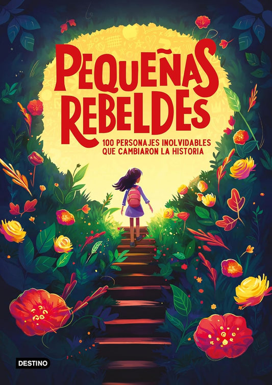 Libro Pequeñas Rebeldes: 100 personajes inolvidables que cambiaron la historia