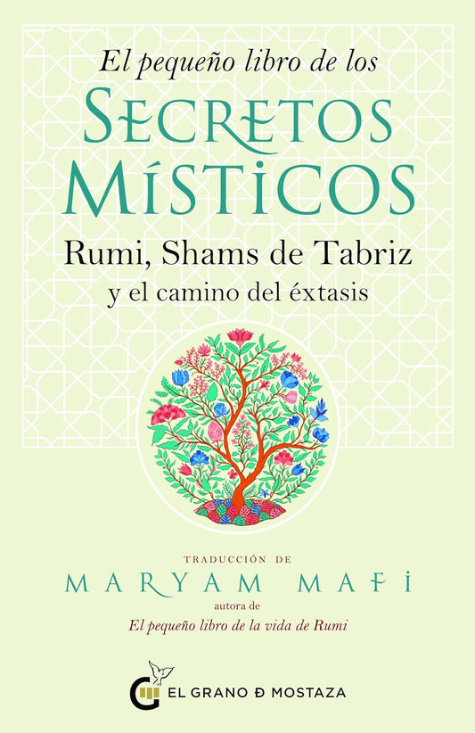 El pequeño libro de los secretos místicos: Rumi, Shams de Tabriz y el camino del éxtasis