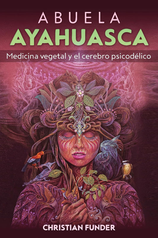 Libro Abuela Ayahuasca: Medicina vegetal y el cerebro psicodélico