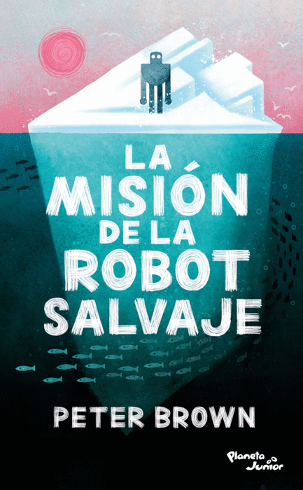 Libro La misión de la robot salvaje (Planeta Junior)