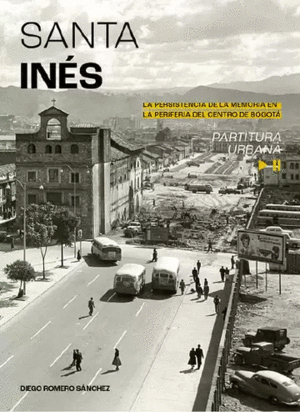 Libro Santa Inés. La persistencia de la memoria en la periferia del centro de Bogotá