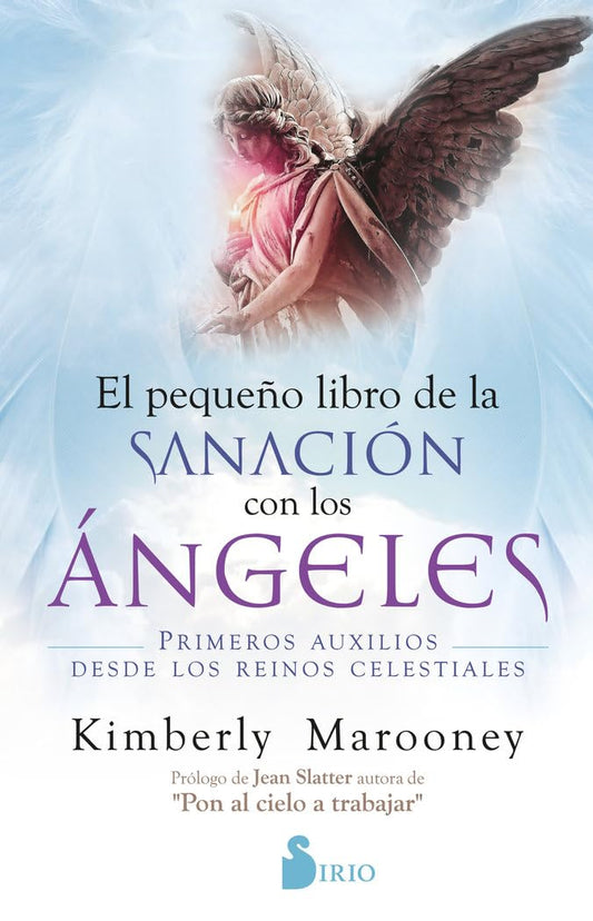 Libro El pequeño libro de la sanación con los ángeles. Primeros auxilios desde los reinos celestiales