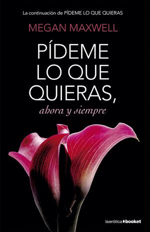 Libro Pídeme lo que quieras, ahora y siempre (Booket)