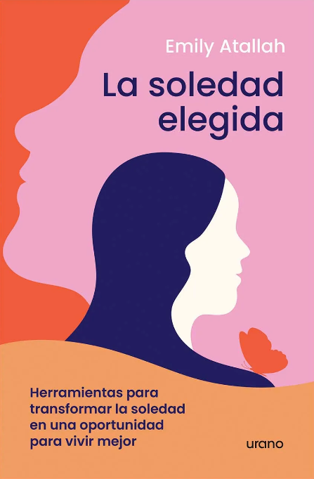 Libro La soledad elegida. Herramientas para transformar la soledad en una oportunidad para vivir mejor