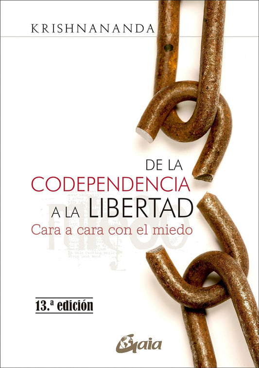 Libro De la codependencia a la libertad: Cara a cara con el miedo