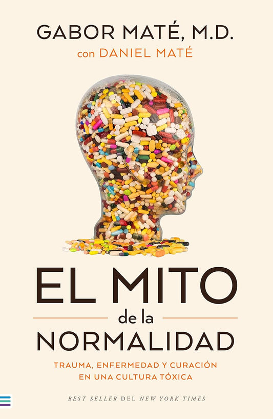 Libro El mito de la normalidad. Trauma, enfermedad y sanación en una cultura tóxica