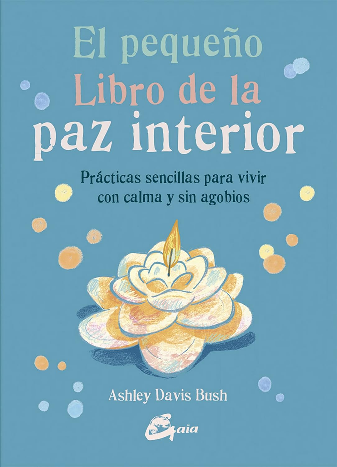 Libro El pequeño libro de la paz interior: Prácticas sencillas para vivir con calma y sin agobios