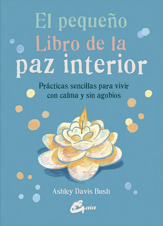 Libro El pequeño libro de la paz interior: Prácticas sencillas para vivir con calma y sin agobios