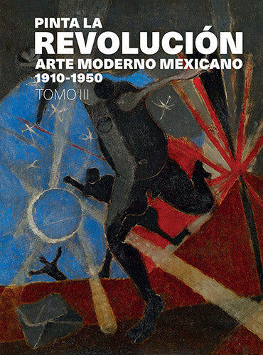 Libro Pinta la revolución: Arte Moderno Mexicano (1910-1950)