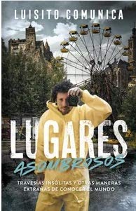 Libro Lugares Asombrosos. Travesías insólitas y otras maneras extrañas de conocer el mundo