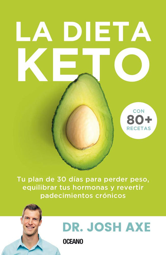 Libro La Dieta Keto: Tu plan de 30 días para perder peso, equilibrar tus hormonas y revertir padecimientos crónicos