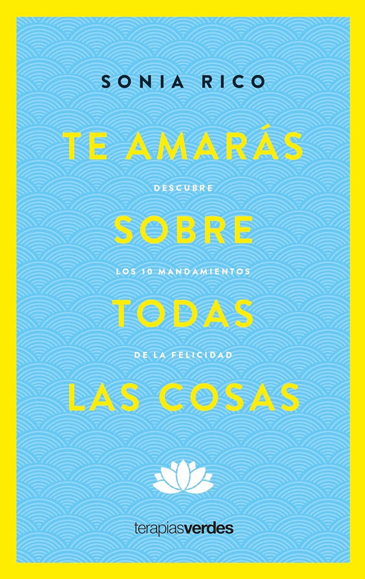 Libro Te amarás sobre todas las cosas