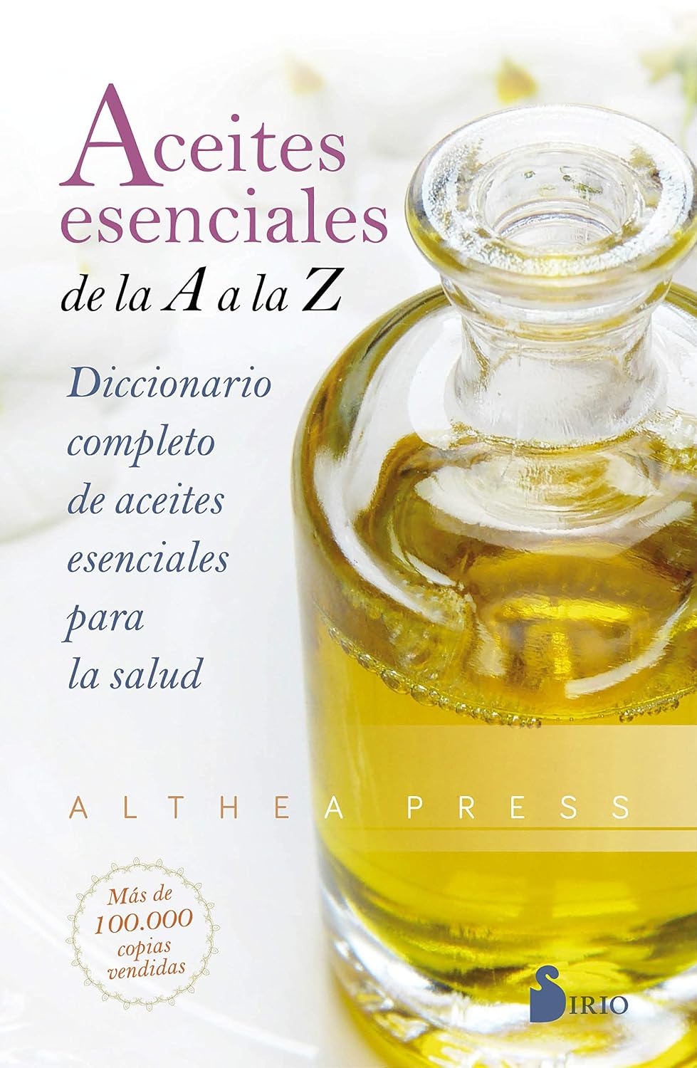 Libro Aceites esenciales de la A la Z. Diccionario completo de aceites esenciales para la salud