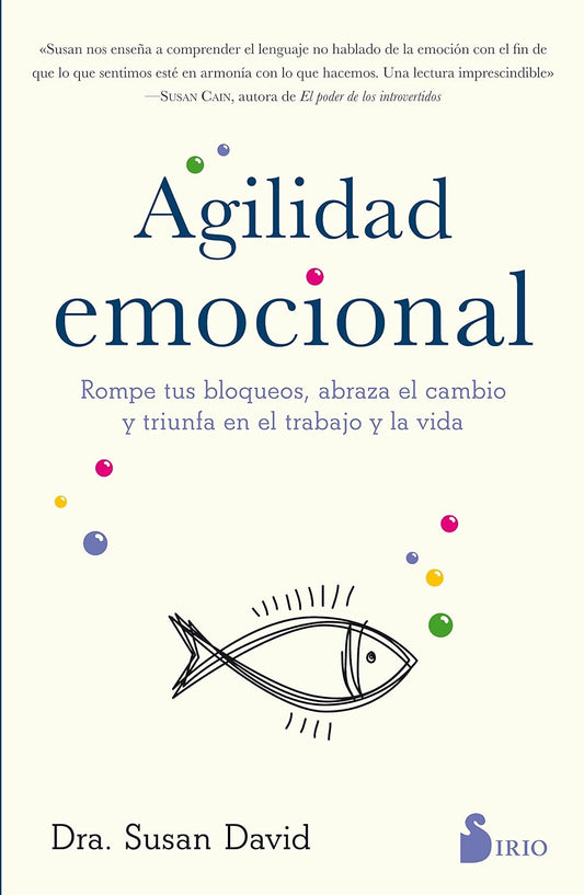 Libro Agilidad emocional. Rompe tus bloqueos, abraza el cambio y triunfa en el trabajo y la vida