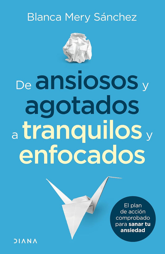 Libro De ansiosos y agotados a tranquilos y enfocados
