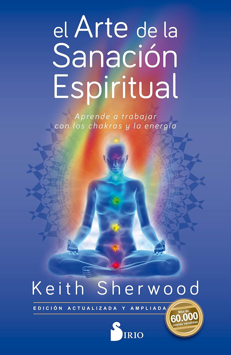 Libro El arte de la sanación espiritual. Aprende a trabajar con los chakras y la energía