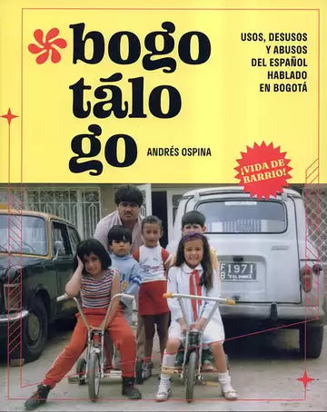 Libro Bogotálogo: Usos, desusos y abusos del español hablado en Bogotá