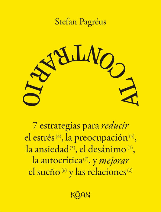 Libro Al contrario. 7 estrategias para reducir el estrés, la preocupación, la ansiedad, el desánimo y la autocrítica, y mejorar el sueño y las relaciones
