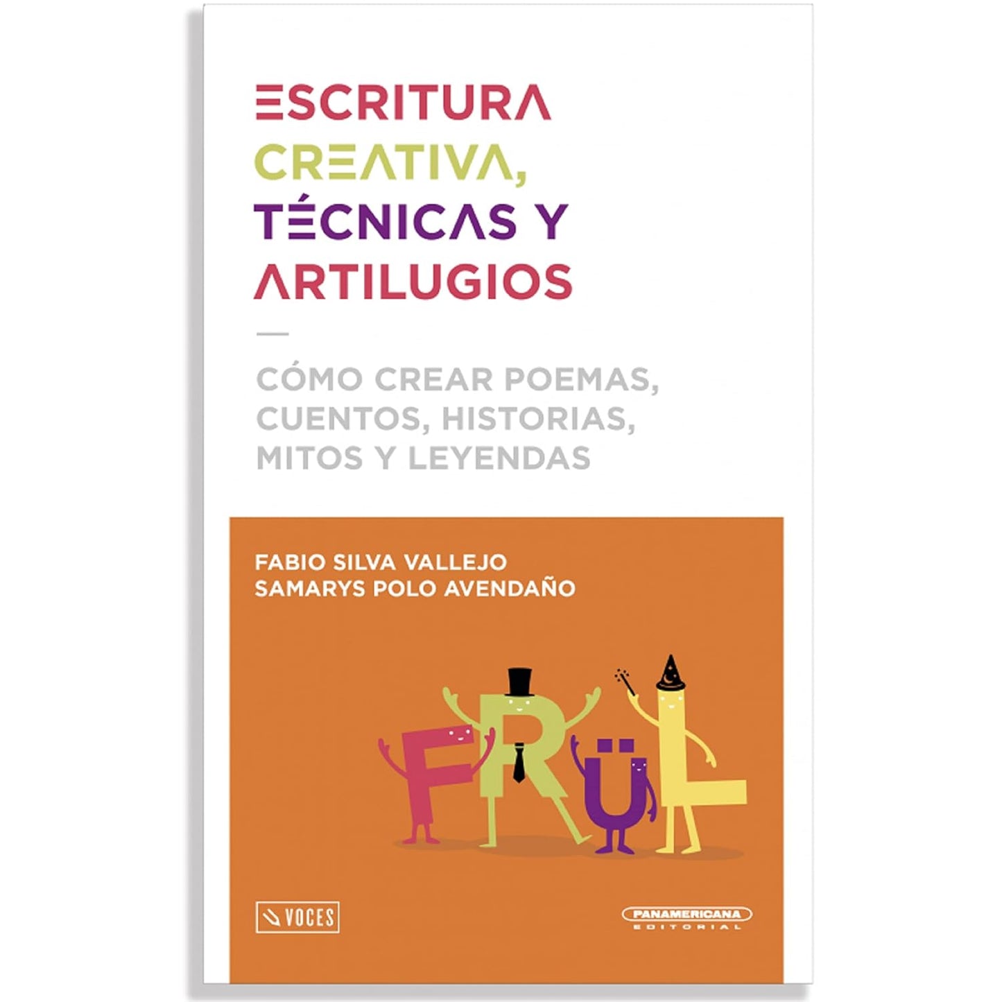 Libro Escritura Creativa, Tecnicas y Artilugios: Como Crear Poemas, Cuentos, Historias, Mitos y Leyendas
