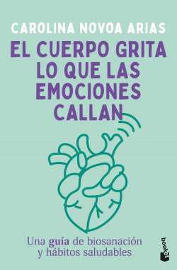 Libro El cuerpo grita lo que las emociones callan (Booket)