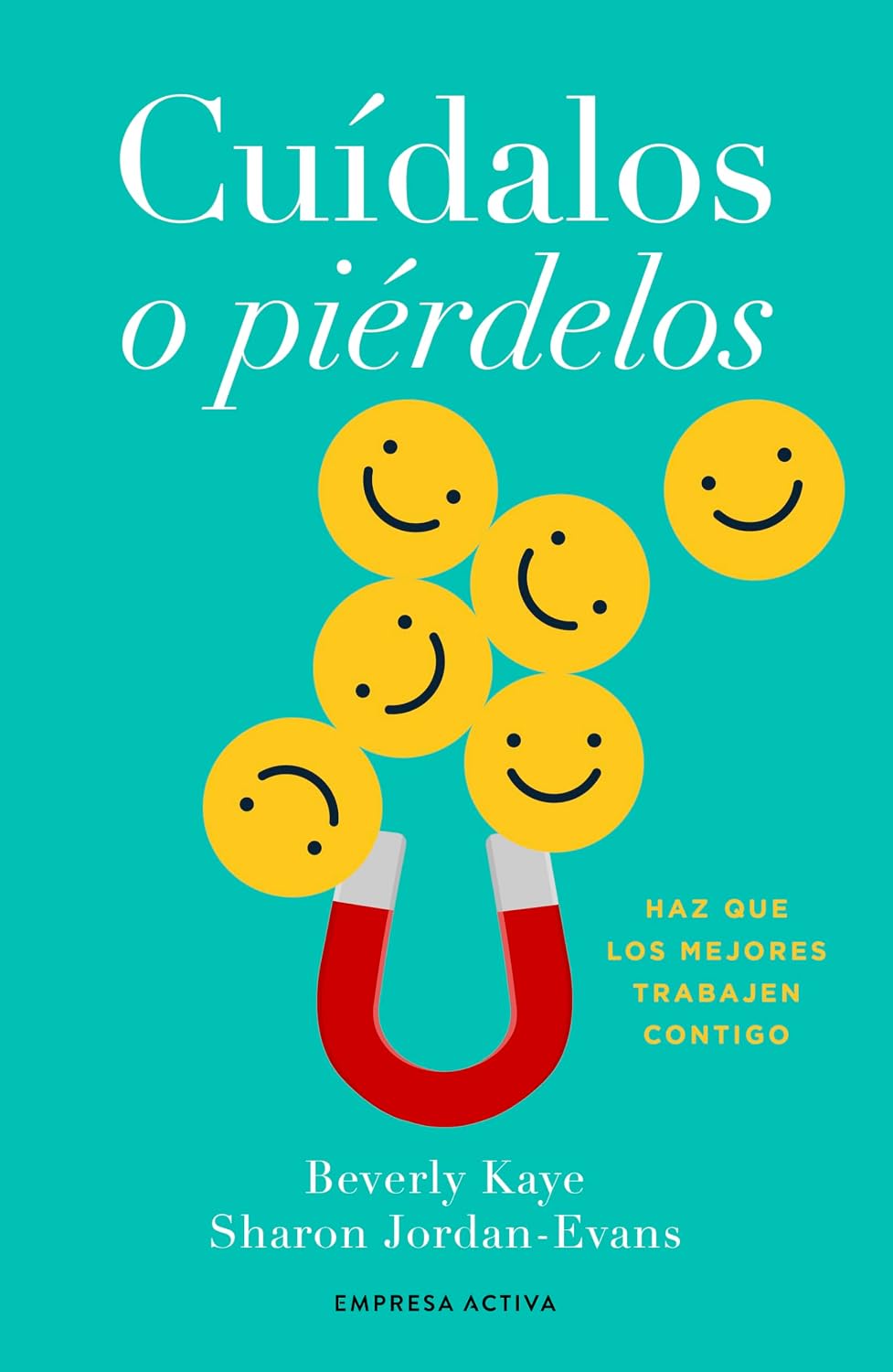 Libro Cuídalos o piérdelos. Haz que los mejores trabajen contigo