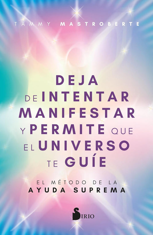 Libro Deja de intentar manifestar y permite que el universo te guíe