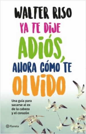 Libro Ya te dije adiós, ahora cómo te olvido