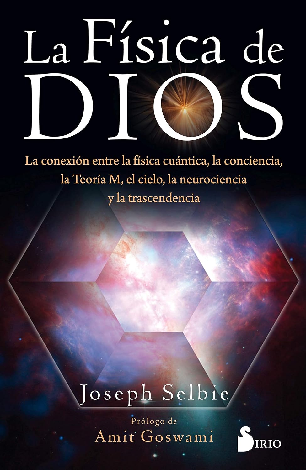Libro La física de Dios. La conexión entre la física cuántica, la conciencia, la Teoría M, el cielo, la neurociencia y la trascendencia