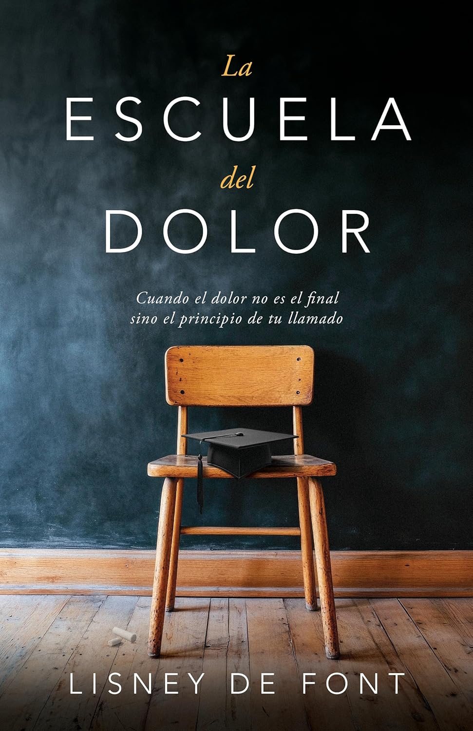 Libro La escuela del dolor. Cuando el dolor no es el final sino el principio del llamado