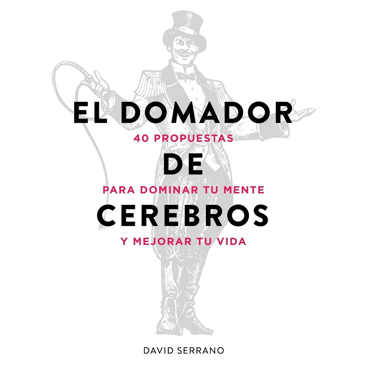 Libro El domador de cerebros. 40 propuestas para dominar tu mente y mejorar tu vida