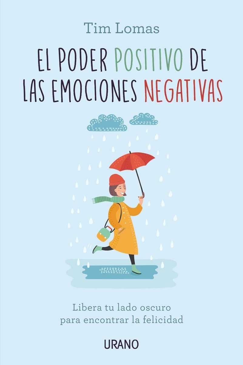 El Poder Positivo De Las Emociones Negativas: Libera Tu Lado Oscuro Para Encontrar La Felicidad - El Emperador Librería