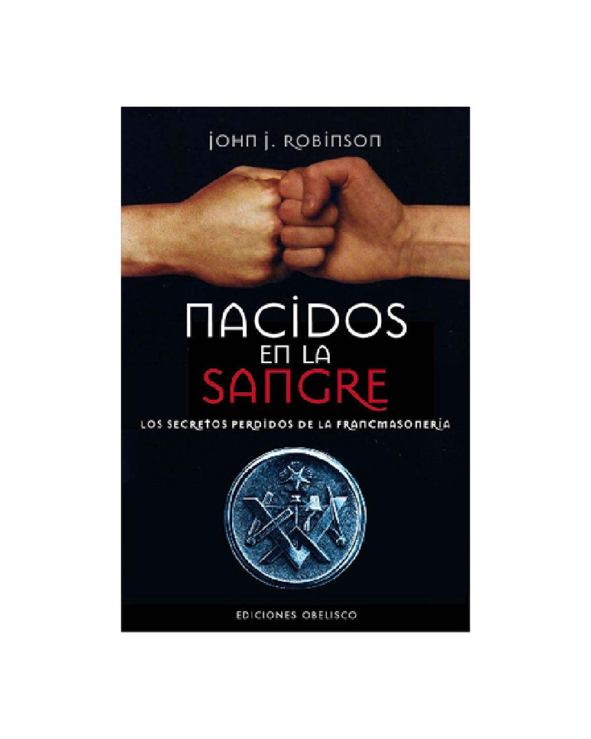 Libro Nacidos en la sangre. Los secretos perdidos de la francmasonería