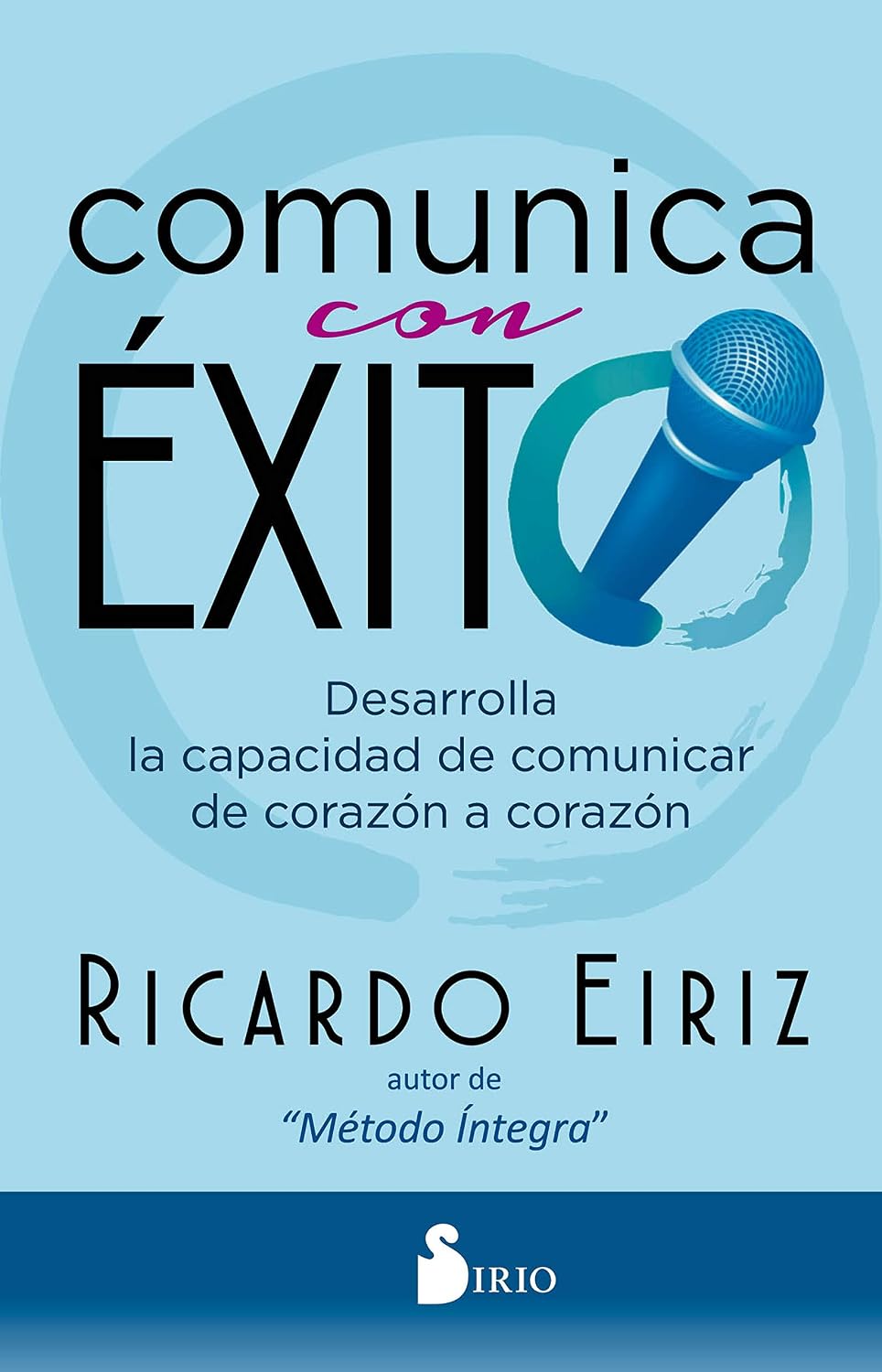 Libro Comunica con éxito. Desarrolla la capacidad de comunicar de corazón a corazón