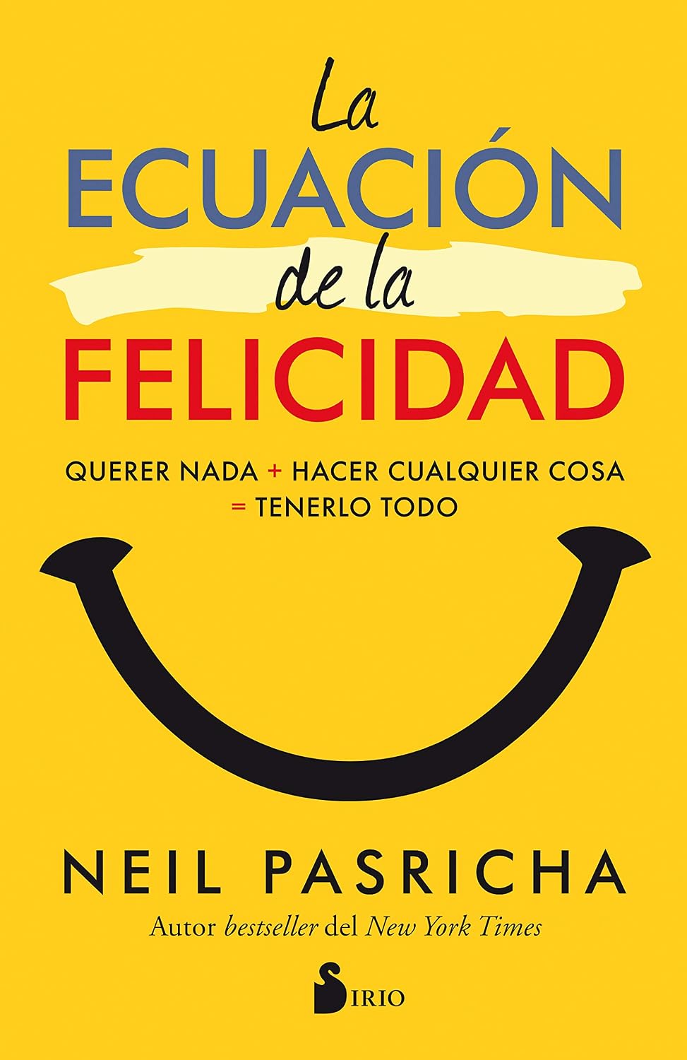 Libro La ecuación de la felicidad. Querer nada + hacer cualquier cosa = tenerlo todo