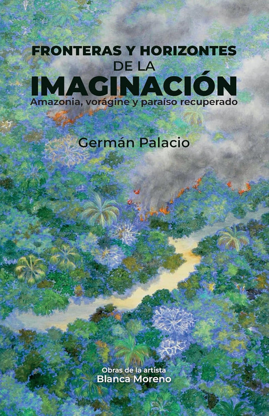 Libro Fronteras y horizontes de la imaginación. Amazonia, vorágine y paraíso recuperado