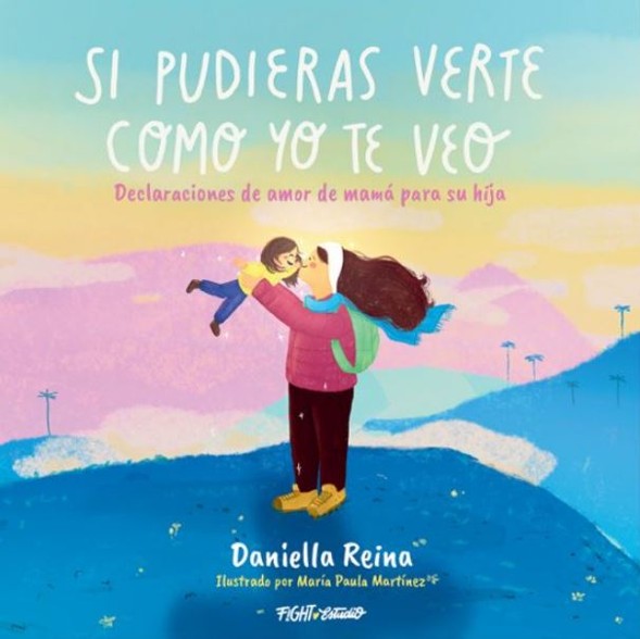 Libro Si pudieras verte como yo te veo. Declaraciones de amor de mamá para su hija